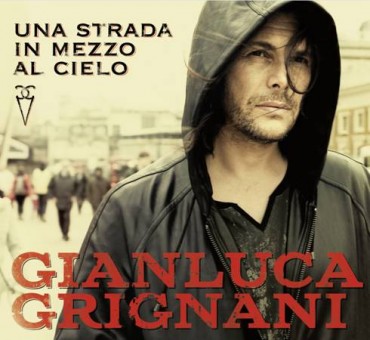 “Una strada in mezzo al cielo” il nuovo disco di Gianluca Grignani, in uscita il 6 Maggio 2016