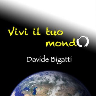 Davide Bigatti – Vivi il tuo mondo – in Radio dal 1 Luglio 2016