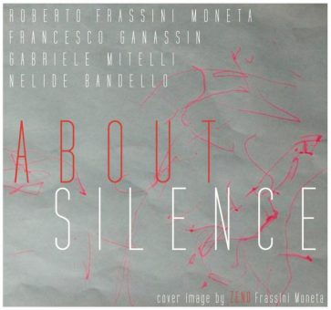 About Silence – La visione contemporanea del Jazz di Roberto Frassini Moneta