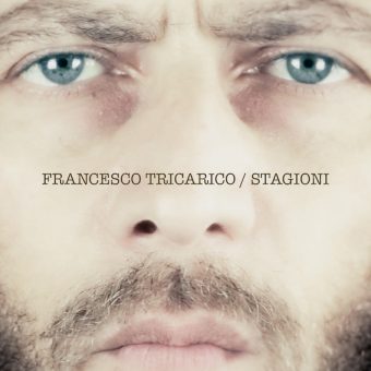 Francesco Tricarico – Esce oggi in radio “Stagioni” il nuovo singolo, secondo estratto dall’album “Da chi non te lo aspetti”