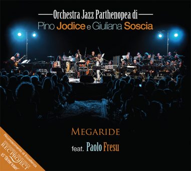 L’Orchestra Jazz Parthenopea di  Pino Jodice e Giuliana Soscia  presenta  MEGARIDE feat. Paolo Fresu
