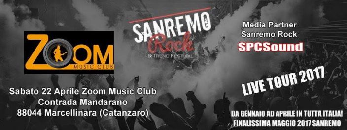 Sanremo Rock 2017 – Sabato 22 aprile  allo Zoom Music Club di Marcellinara (CZ)