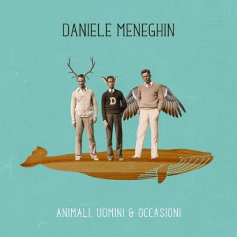 Il 19 maggio esce “Animali, Uomini & Occasioni”, il nuovo album del cantautore e musicista Daniele Meneghin