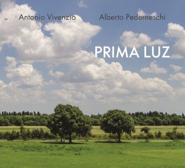 Antonio Vivenzio e Alberto Pederneschi – domani esce il disco d’esordio PRIMA LUZ