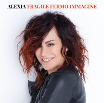 Alexia – “Fragile Fermo Immagine” e’ il nuovo singolo: in radio dal 15 settembre