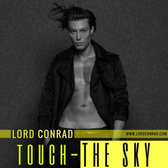 Lord Conrad – Esce oggi “Touch the sky” il brano dance che sancisce l’esordio musicale dell’eclettico cantante e Dj milanese