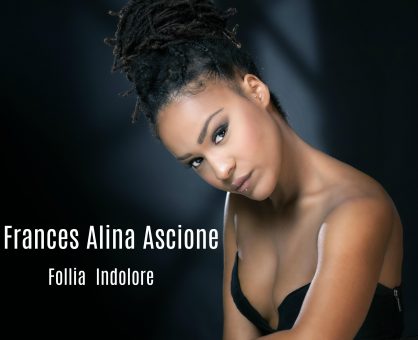 Frances Alina Ascione – Da oggi 6 ottobre in radio il primo singolo “Follia indolore”