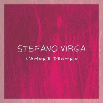 Stefano Virga – L’amore dentro segna il ritorno del cantautore siciliano