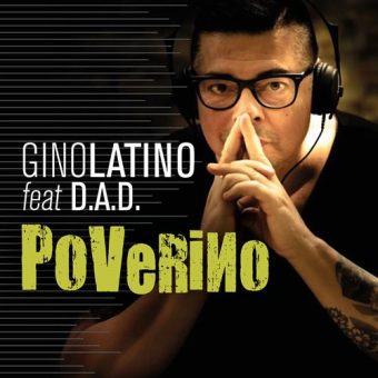 Poverino – La hit del momento di Gino Latino feat. D.A.D.