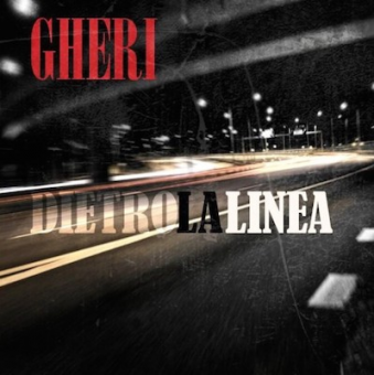 Gheri ” Dietro la linea ” dal 2 Marzo 2018 il nuovo singolo