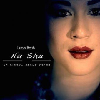 Luca Bash ” Nu Shu” esce oggi il nuovo singolo estratto dall’album “Oltre le quinte”