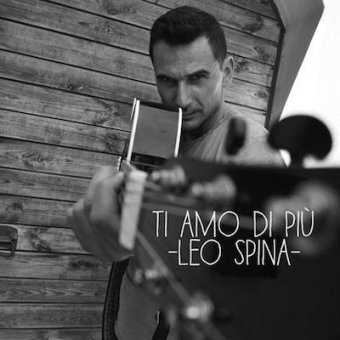 “Ti amo di più” il secondo singolo di Leo Spina