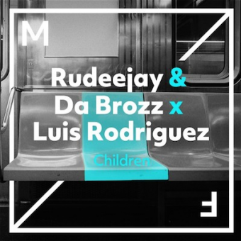 Rudeejay & Da Brozz x Luis Rodriguez “Children” dal 13 aprile in radio