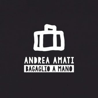 “Bagaglio a mano” il nuovo singolo di Andrea Amati estratto dall’omonimo album