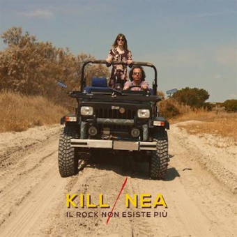 Kill Nea – Il rock non esiste più