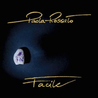 Paola Rossato tra i finalisti della Targa Tenco 2018, nella sezione Opera Prima, con il disco “Facile”!