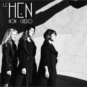 Le Hen – Non credo è il secondo singolo che anticipa il doppio EP