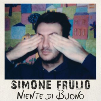 Simone Frulio: da domani in radio il nuovo brano “Niente di buono”