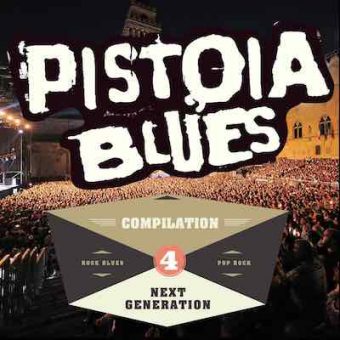 Pistoia Blues Next Generation vol.4. Esce oggi il CD