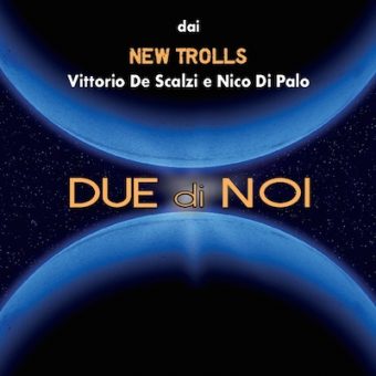 Vittorio De Scalzi e Nico Di Palo, storici componenti dei New Trolls, tornano sulle scene discografiche