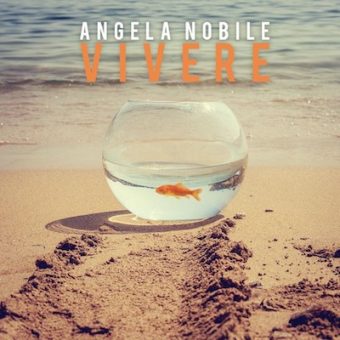 Angela Nobile: a partire da oggi è in radio e disponibile in digital download “Vivere”