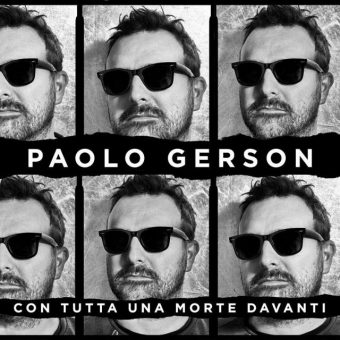 Paolo Gerson – “Con tutta una morte davanti”, esce oggi in radio il singolo