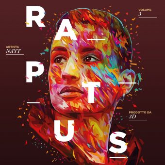 Nayt: il 15 marzo esce “Raptus 3”, il nuovo album di inediti del rapper, prodotto da 3D per VTN1 e in uscita su Jive Records (Sony Music Italy)