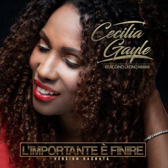 Cecilia Gayle ft Gino Latino – L’importante è finire (bachata): in radio dal 29 marzo il nuovo singolo della cantante italo-americana