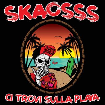 Ska & rock’n’roll dalla Sardegna – Skaoss: esce oggi “Ci Trovi sulla Playa” il nuovo disco – sabato 20/04 il Release Party a Iglesias