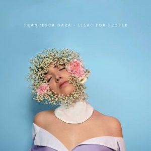 Francesca Gaza - Lilac For People