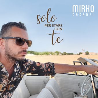 Mirko Casadei da oggi in radio con “Solo per stare con te”, nuovo singolo scritto a 4 mani insieme a ZIBBA