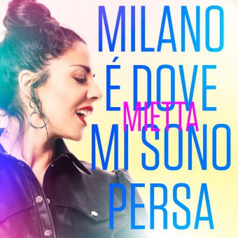 “Milano è dove mi sono persa” è il titolo del nuovo brano di Mietta, in radio e in tutti i digital store a partire da venerdì 28 giugno