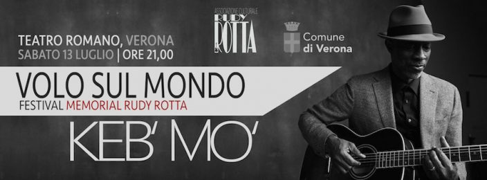 Sabato 13 Luglio al Teatro Romano di Verona, Festival “Volo Sul Mondo” con Keb’ Mo’ e tanti artisti
