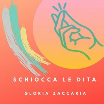 Gloria Zaccaria – Schiocca le dita: la cantautrice bresciana torna in radio il 7 giugno in una nuova veste musicale