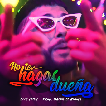 Il rapper Effeemme torna con il nuovo singolo “No te hagas duena”: da oggi in tutti gli store digitali, streaming e su Vevo
