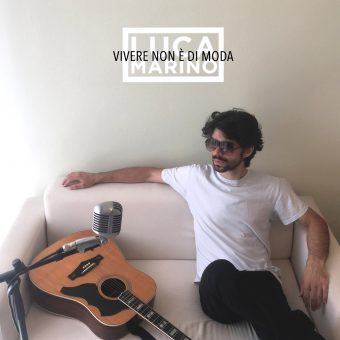 Luca Marino: Vivere non è di moda è il nuovo album del “Cantautore Errante” di Busto Arsizio in uscita il primo ottobre