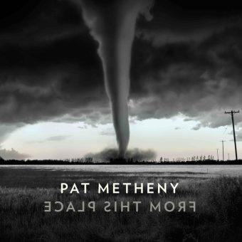 Pat Metheny: esce il 21 febbraio “From This Place”, il nuovo album di inediti per Nonesuch Records
