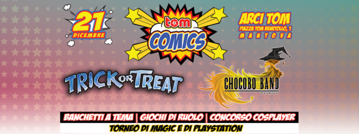 Il 21 Dicembre all’Arci Tom di Mantova ci sarà il Festival Comics con i Trick or Treat, altri ospiti e giochi