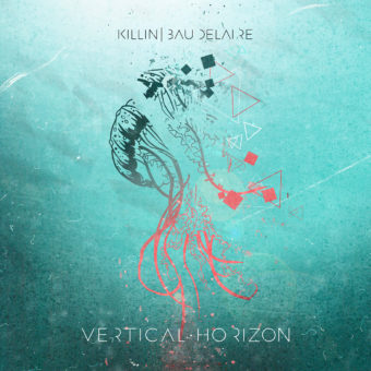Killin’ Baudelaire – “Vertical Horizon” – Il nuovo album il 6 marzo. Artwork, tracklist, dettagli