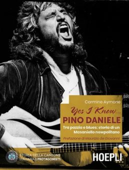 Da domani in libreria “Yes i know… Pino Daniele”, il nuovo libro sul cantautore e chitarrista napoletano firmato da Carmine Aymone