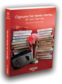 In uscita l’ottavo libro di Fernando Fratarcangeli “Ognuno ha tanta storia…” – 50 interviste ad artisti della musica italiana