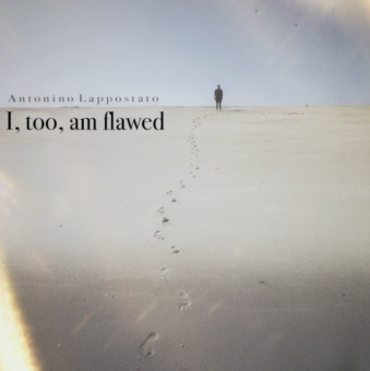 Antonino Lappostato (Con Etiquette) Drops New Solo EP; ‘I Too, Am Flawed’ Now Streaming Everywhere