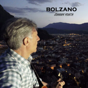 “Bolzano” il nuovo singolo di Johnny Ponta. Dal 16 giugno in radio e digitale