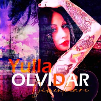 Esce oggi Olvidar “Dimenticare”, il nuovo album di Yulla. Da oggi in radio il singolo “No me quiero a enamorar”