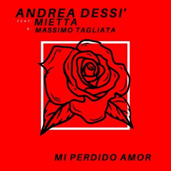Andrea Dessì feat Mietta & Massimo Tagliata “Mi perdido amor”