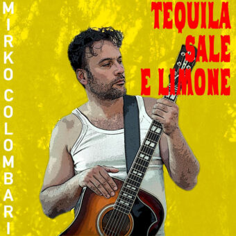 Mirko Colombari – “Tequila sale e limone”, un brano che ha il sapore dell’estate con il gusto del rock