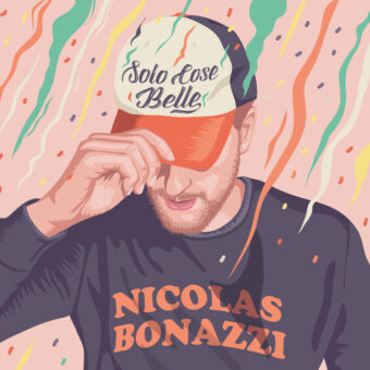 “Solo cose belle” è il nuovo brano del cantautore bolognese Nicolas Bonazzi, in rotazione radiofonica a partire da oggi