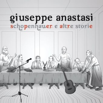 Giuseppe Anastasi: domani esce il nuovo album “Schopenhauer e altre storie”