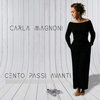 “Cento passi avanti”: Il nuovo album di Carla Magnoni