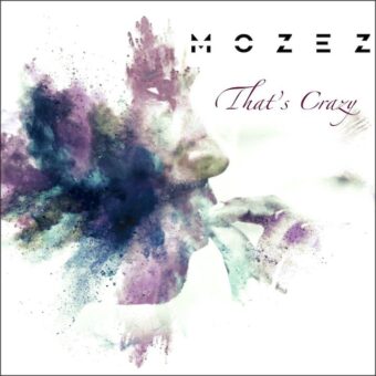 Mozez e il nuovo singolo “That’s Crazy” (Numen Records)